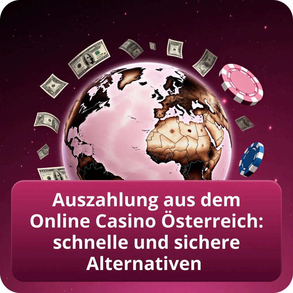Auszahlung aus dem Online Casino Österreich: schnelle und sichere Alternativen